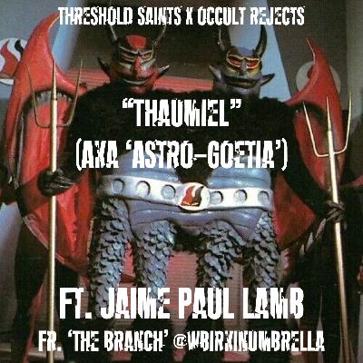 “Thaumiel” (aka ‘Astro-Goetia) Ft. Jaime Paul Lamb (Outro Fixed)