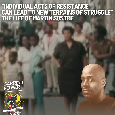 “Individual Acts of Resistance Can Lead to New Terrains of Struggle” Garrett Felber on the Life of Martin Sostre