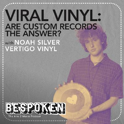 Noah Silver (Vertigo Vinyl) - Viral Vinyl Success | BESPOKEN Ep. 10