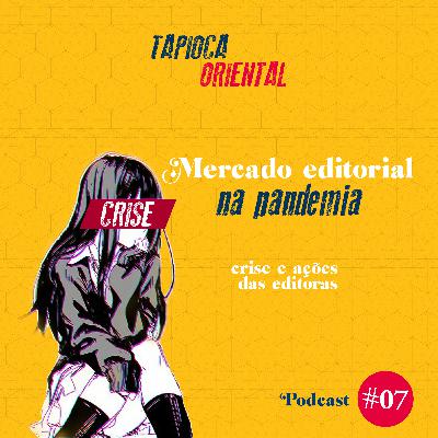 07 - Mercado editorial na pandemia: crise e ações das editoras