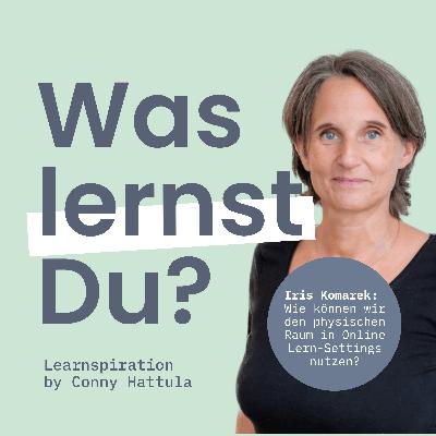 #155 - Wie können wir den physischen Raum im Online-Lernsettings nutzen, Iris Komarek? #155 - Wie können wir den physischen Raum im Online-Lernsettings nutzen, Iris Komarek?