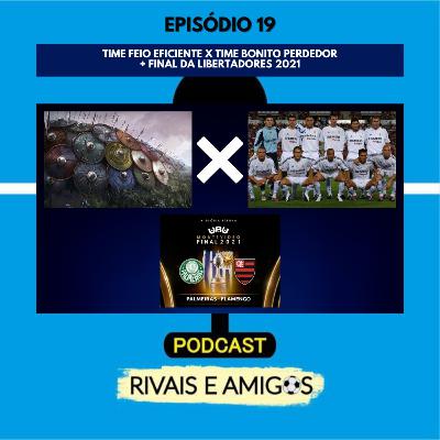 EPISÓDIO 19 - TIME FEIO EFICIENTE x TIME BONITO PERDEDOR + FINAL DA LIBERTA 2021 EPISÓDIO 19 - TIME FEIO EFICIENTE x TIME BONITO PERDEDOR + FINAL DA LIBERTA 2021