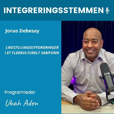 Foreldreperspektiv mm. i et flerkulturelt samfunn med Jonas Debesay | Integreringstemmen s02ep08
