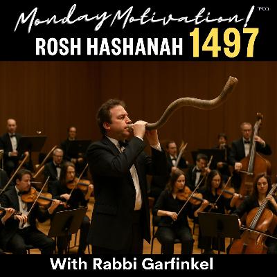 MM- "ROSH HASHANAH 1497!" Monday Motivation w/Rabbi Garfinkel 9-22-25