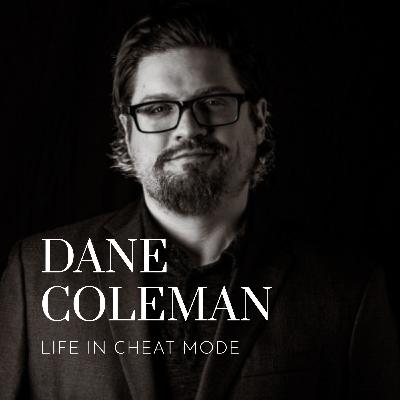 Dane Coleman: Life in Cheat Mode