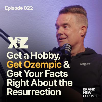 Get a Hobby, Get Ozempic, Get Your Facts Right About the Resurrection