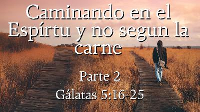 Caminando en el Espíritu y no según la carne (Parte II) I Domingo 12 Enero  2025