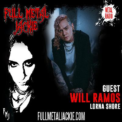 Will Ramos of Lorna Shore on the FMJ RADIO show!