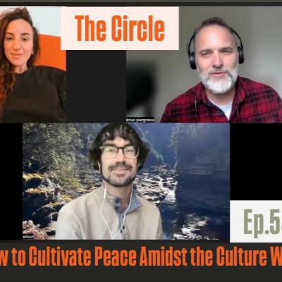 How to Cultivate Peace Amidst the Culture Wars (The Circle Ep. 54)