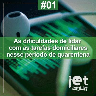 Ep. 01 - As dificuldades de lidar com as tarefas domiciliares nesse período de quarentena Ep. 01 - As dificuldades de lidar com as tarefas domiciliares nesse período de quarentena