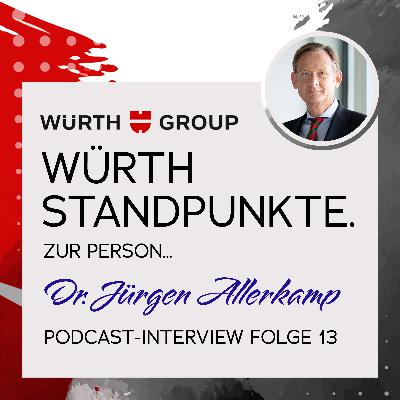 Würth Standpunkte. Zur Person Dr. Jürgen Allerkamp Würth Standpunkte. Zur Person Dr. Jürgen Allerkamp