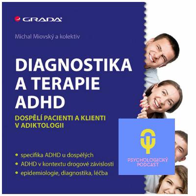 47. o ADHD s hosty prof. Miovským a dr. Šťastnou 47. o ADHD s hosty prof. Miovským a dr. Šťastnou