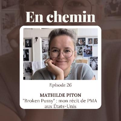 Épisode 26 - Mathilde Piton, "Broken Pussy" : mon récit de PMA aux États-Unis