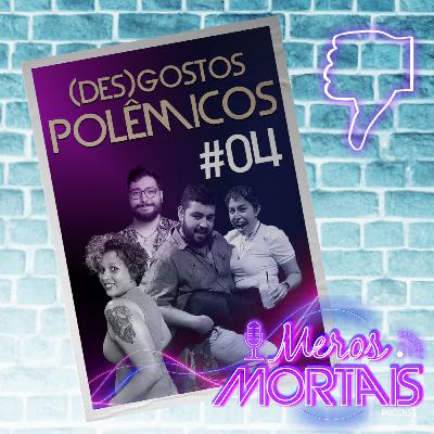 (Des)gostos Polêmicos (Des)gostos Polêmicos