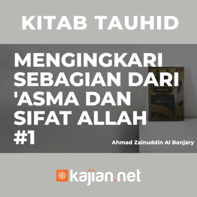 Mengingkari Sebagian dari 'Asma dan Sifat ALLAH - Ustadz Ahmad Zainuddin Al-Banjary