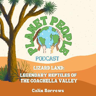 22. Lizard Land: Legendary Reptiles of the Coachella Valley w/ Colin Barrows