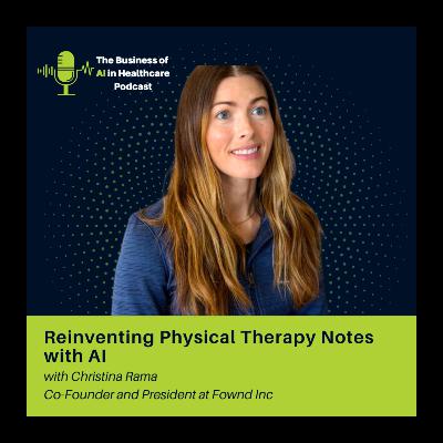 Reinventing Physical Therapy Notes with AI: Insights from Christina Rama Reinventing Physical Therapy Notes with AI: Insights from Christina Rama