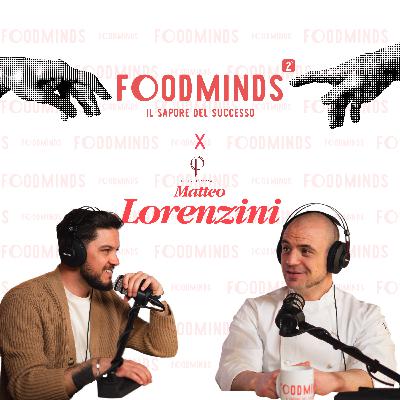 Foodminds - Il sapore del Successo X Matteo Lorenzini | Osteria di Passignano