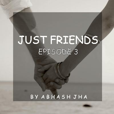 #33 - EPISODE 3 | Just Friends - Woh Aakhiri Mulaqaat | Storytelling Podcast by Abhash Jha