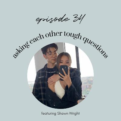 Ep34: Asking Each Other Tough Questions ft. the boyfriend