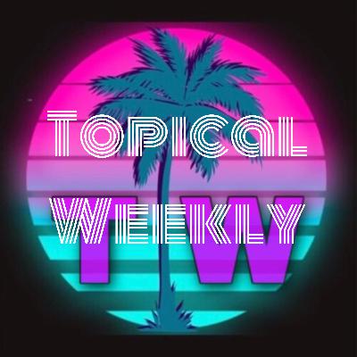 Topical Weekly Episode 9- 2020 and Superpowers