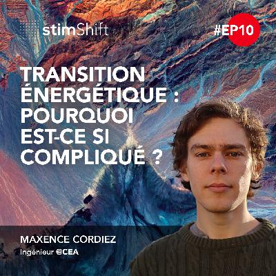 10. Transition énergétique : pourquoi est-ce si compliqué ? - Maxence Cordiez