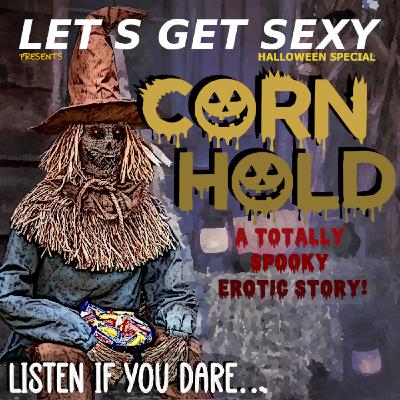 Halloween Special - Corn Hold