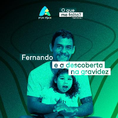 Episódio 01 - Fernando e a descoberta na gravidez