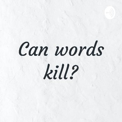 Can words kill?