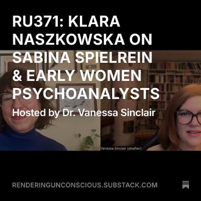 RU371: KLARA NASZKOWSKA ON SABINA SPIELREIN & EARLY WOMEN PSYCHOANALYSTS