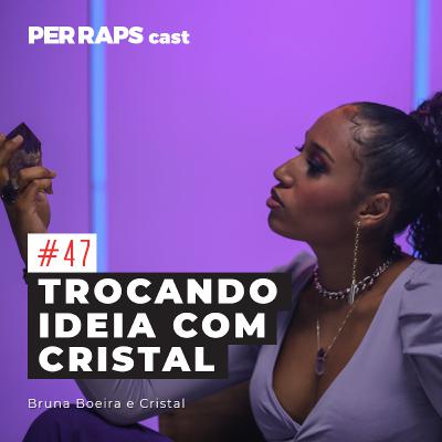 Trocando ideia com Cristal