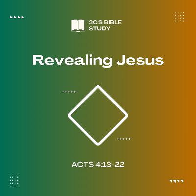 Acts 4:13-22 - Revealing Jesus Acts 4:13-22 - Revealing Jesus