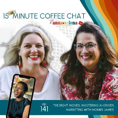 141: The Right Moves: Mastering AI-Driven Marketing with Moniek James