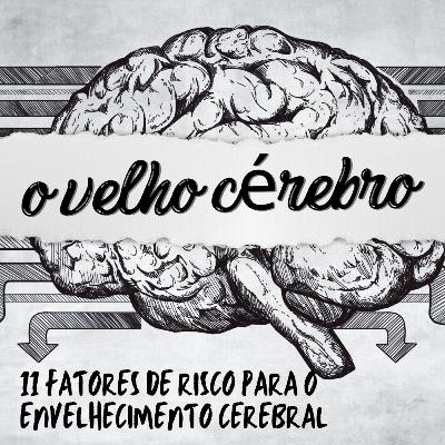 11 fatores de risco para envelhecimento cerebral