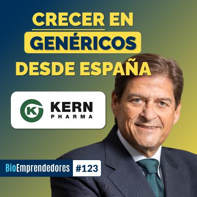 CRECER en GENÉRICOS desde España | El caso Kern Pharma con Raúl Díaz-Varela | #123