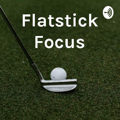 Flatstick Focus Episode #45 - Putters, The Open, and our WITB Flatstick Focus Episode #45 - Putters, The Open, and our WITB
