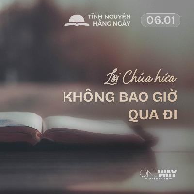 LỜI CHÚA HỨA KHÔNG BAO GIỜ QUA ĐI Tĩnh Nguyện Hằng Ngày 06/01/2026 LỜI CHÚA HỨA KHÔNG BAO GIỜ QUA ĐI Tĩnh Nguyện Hằng Ngày 06/01/2026