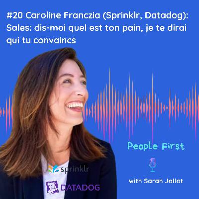 #20 - [SALES SPECIAL - B2B] Caroline Franczia (Sprinklr, Datadog): Dis-moi quel est ton pain, je te dirai qui tu convaincs
