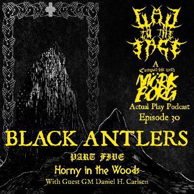 Episode 30: Black Antlers Part 5: Horny in the Woods (with Daniel Harilla Carlsen)