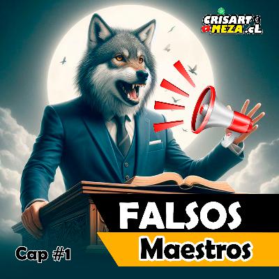 ¡Cuidado con los falsos maestros! - Peligros en la Iglesia (Cap 1)/ Crisart Meza