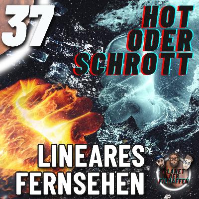 37 - Lineares Fernsehen?! - Hot oder Schrott? 37 - Lineares Fernsehen?! - Hot oder Schrott?