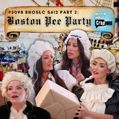 #3098 RHOSLC S612 Part Two: Boston Pee Party #3098 RHOSLC S612 Part Two: Boston Pee Party