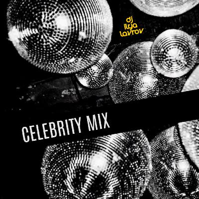 DJ ILYA LAVROV - CELEBRITY MIX (vol.23)