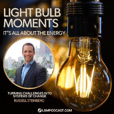 Russell Steinberg: Turning Challenges Into Systems Of Change