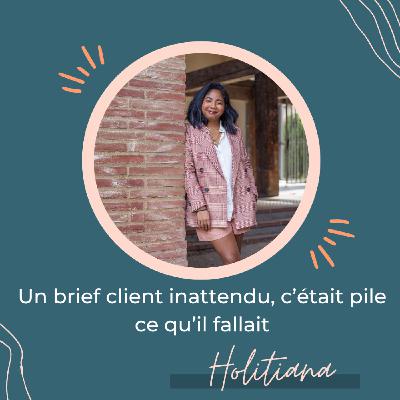 Un brief client inattendu… et c’était exactement ce qu’il fallait – Pépite avec Holitiana