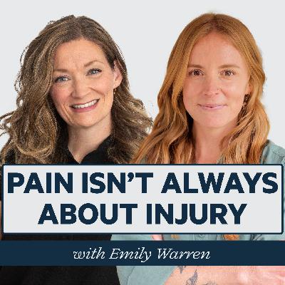Episode 57: Pain Isn't Always About Injury with Emily Warren