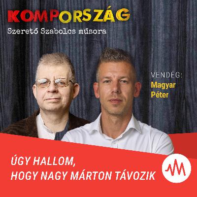 Magyar Péter: Úgy hallom, hogy Nagy Márton távozik