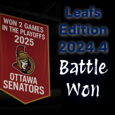 Leafs Edition 2025.4 - Battle won!!! Leafs Edition 2025.4 - Battle won!!!