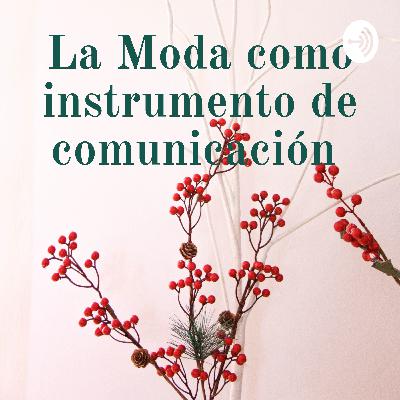 La moda como un instrumento de comunicación La moda como un instrumento de comunicación