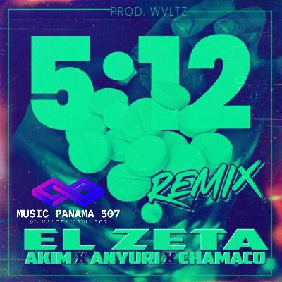 EL ZETA FT AKIM X ANYURI X CHAMACO - 5-12 REMIX